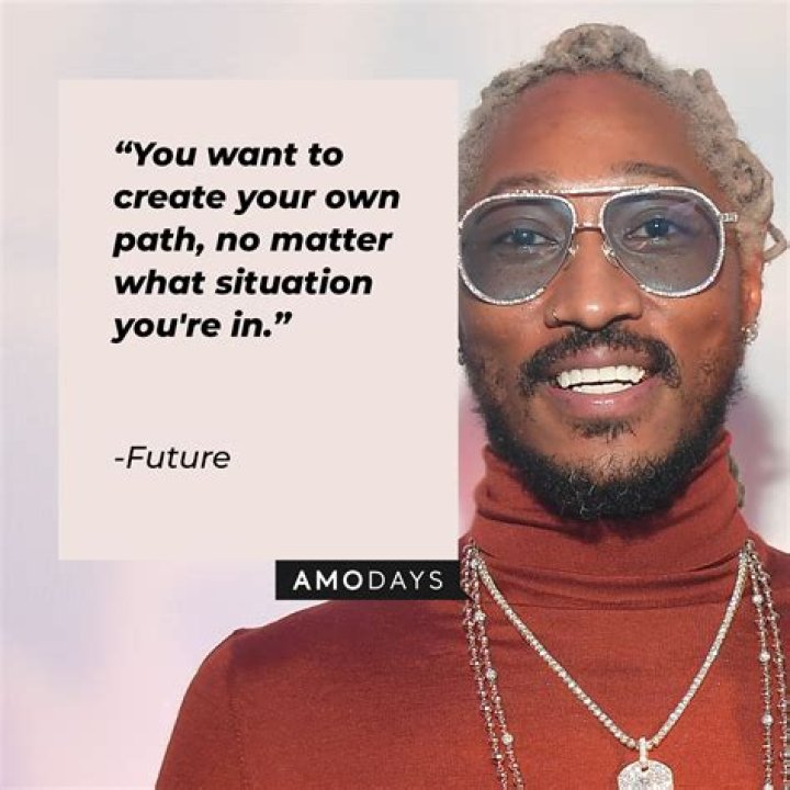 Discoveries In "Quotes By Future The Rapper"